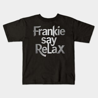 frankie say relax Kids T-Shirt